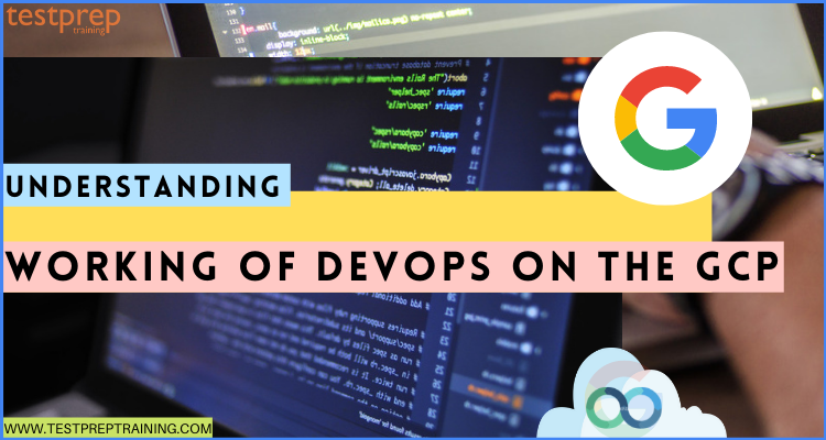 Understanding Working of DevOps on the GCP