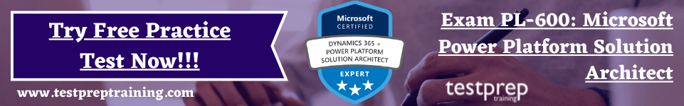 Exam PL-600: Microsoft Power Platform Solution Architect free practice test 