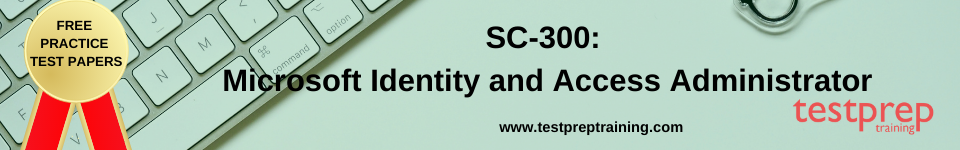 Exam SC-300: Microsoft Identity and Access Administrator free practice test