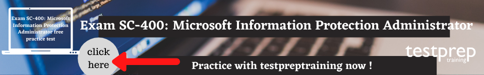 Exam SC-400: Microsoft Information Protection Administrator free practice test