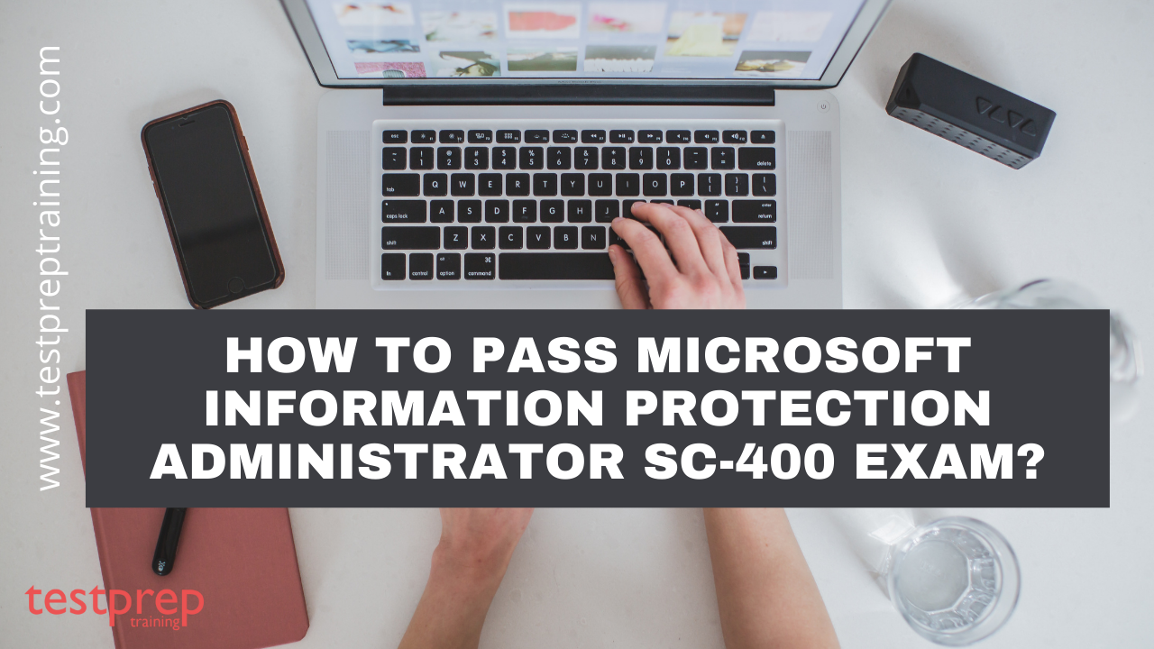 How to pass Microsoft Information Protection Administrator SC-400 Exam?