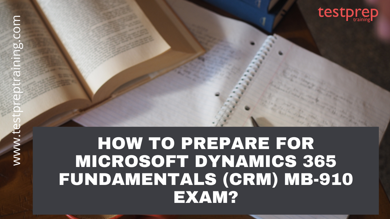 How to prepare for Microsoft Dynamics 365 Fundamentals (CRM) MB-910 exam?