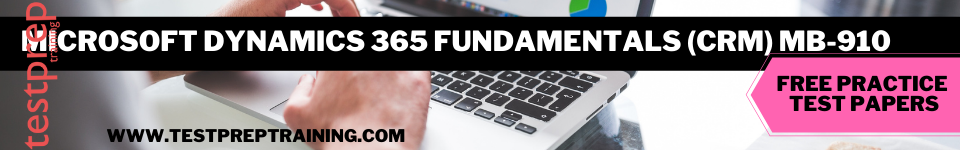 Microsoft Dynamics 365 Fundamentals (CRM) MB-910 free practice test