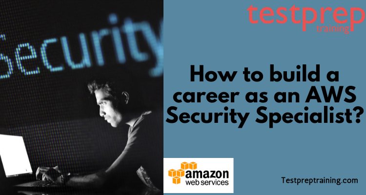 How to build a career as an AWS Security Specialist