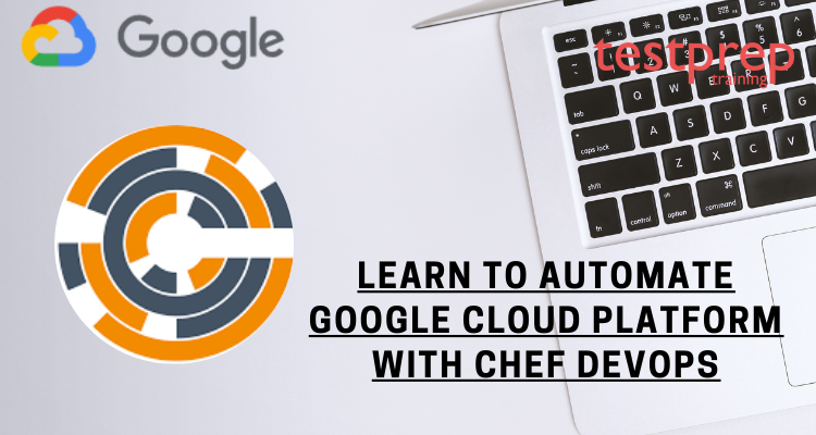 Learn to Automate Google Cloud Platform with Chef DevOps