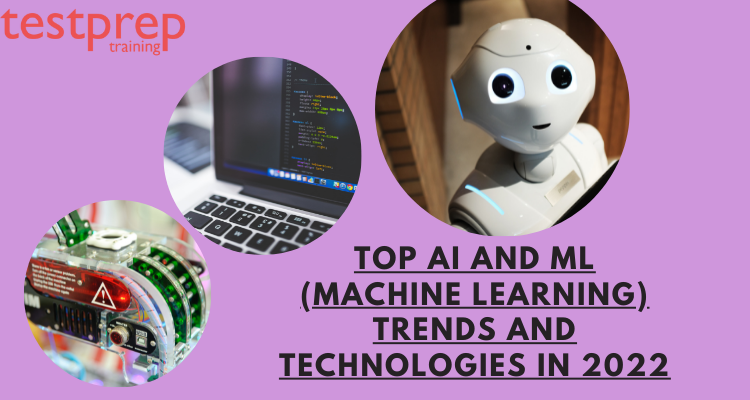 Top AI and ML (Machine Learning) Trends and Technologies in 2022