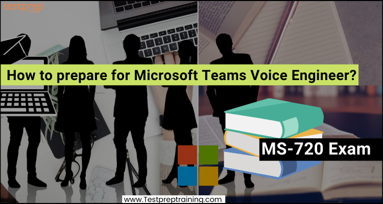 Microsoft Teams Voice Engineer (MS-720) Exam