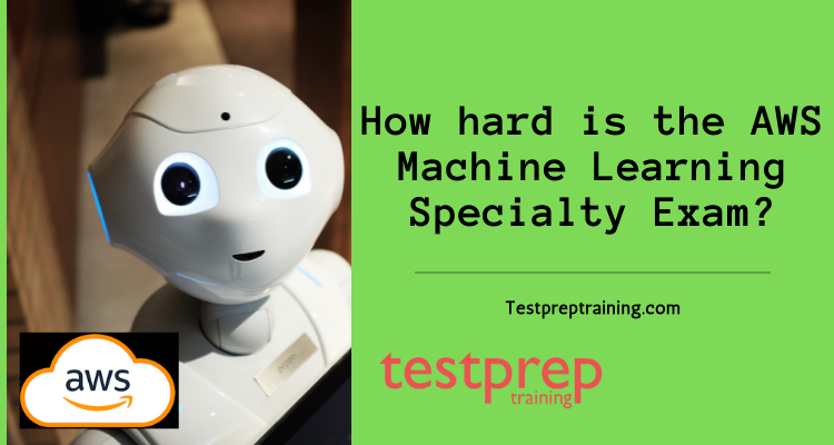 How hard is the AWS Machine Learning Specialty Exam?
