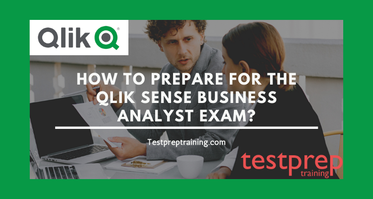 How to prepare for the Qlik Sense Business Analyst Exam?