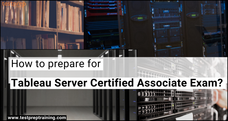 Tableau Server Certified Associate Exam