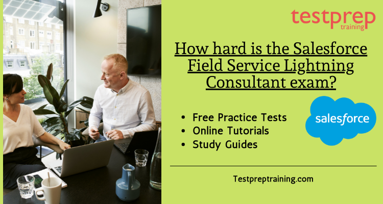 How hard is the Salesforce Field Service Lightning Consultant exam?