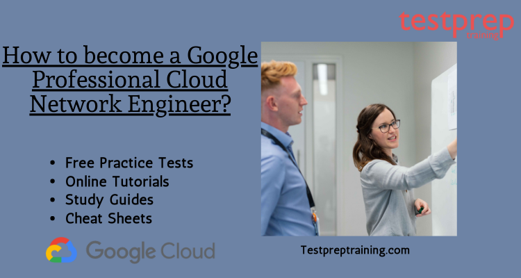 How to become a Google Professional Cloud Network Engineer?