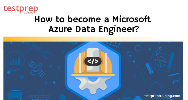 How to become a Microsoft Azure Data Engineer?