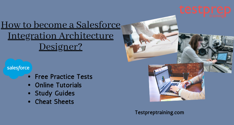 How to become a Salesforce Integration Architecture Designer?