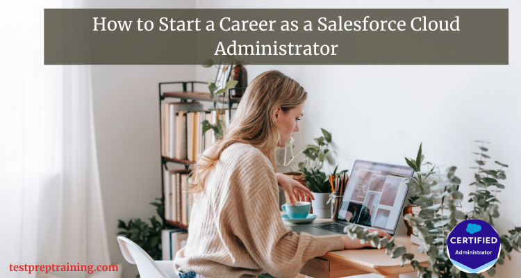 Start a career as a Salesforce Cloud Administrator