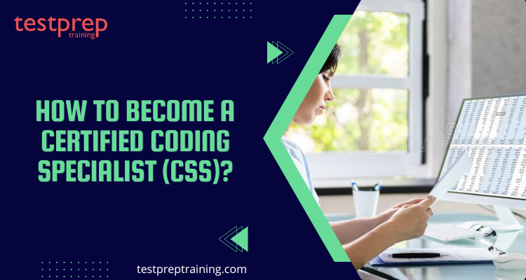 How to become a Certified Coding Specialist (CSS)?