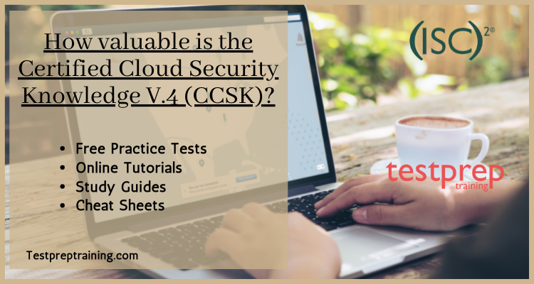 How valuable is the Certified Cloud Security Knowledge V.4 (CCSK)?
