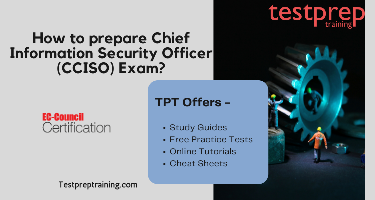 How to prepare for the Chief Information Security Officer (CCISO) Exam?