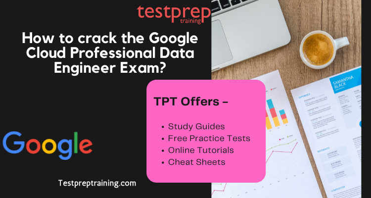 How to crack the Google Cloud Professional Data Engineer Exam?