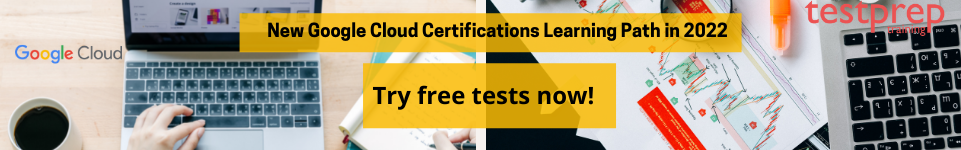 try Google Cloud certifications free practice tests now!