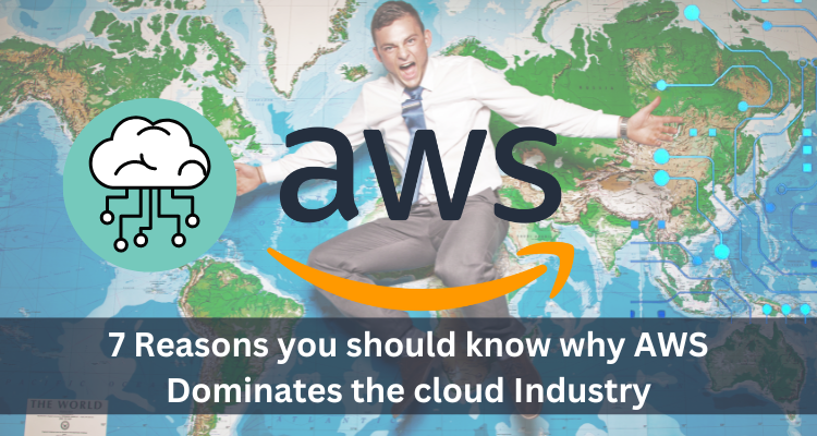7 reasons why AWS is dominating Cloud Computing in 2022