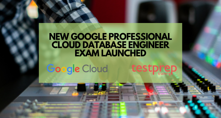 New Google Professional Cloud Database Engineer Exam Launched