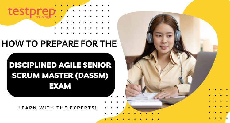 How to prepare for the Disciplined Agile Senior Scrum Master (DASSM) Exam?