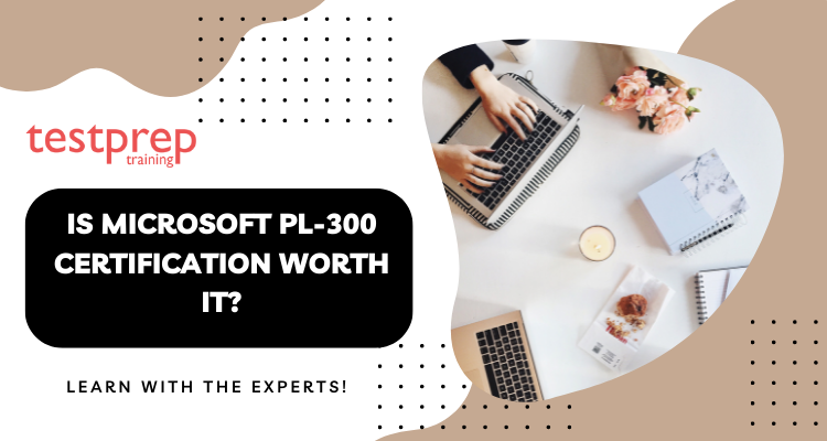 Is Microsoft PL-300 certification worth it?