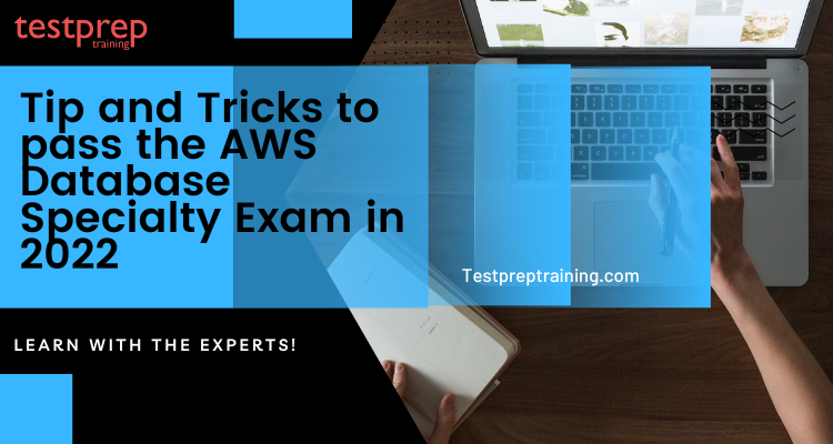 Tip and Tricks to pass the AWS Database Specialty Exam in 2022