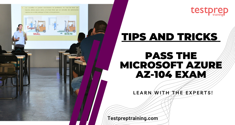 Tips and Tricks to pass the Microsoft Azure AZ-104 exam