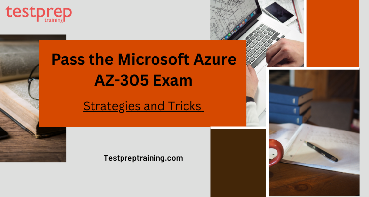 Strategies and Tricks to pass the Microsoft Azure AZ-305 Exam