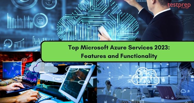 Top Microsoft Azure Services 2023 Features and Functionality