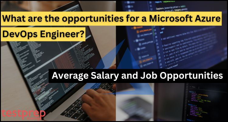 What are the opportunities for a Microsoft Azure DevOps Engineer Average Salary and Job Opportunities
