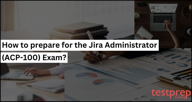 Jira Administrator (ACP-100) Exam