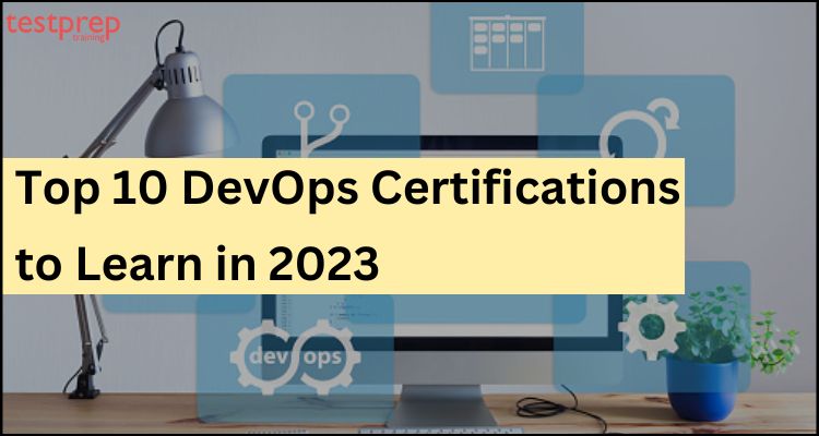 Top 10 DevOps Certifications to Learn in 2023