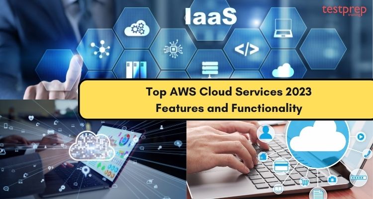 Top AWS Cloud Services 2023 Features and Functionality