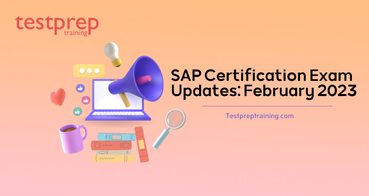 SAP Certification Exam Updates: February 2023