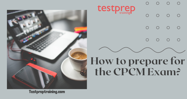 How to prepare for the CPCM Exam?