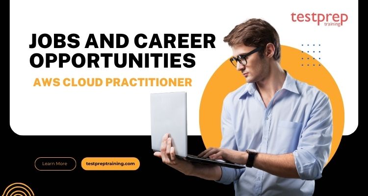 Jobs and Career Opportunities - AWS Cloud Practitioner Exam