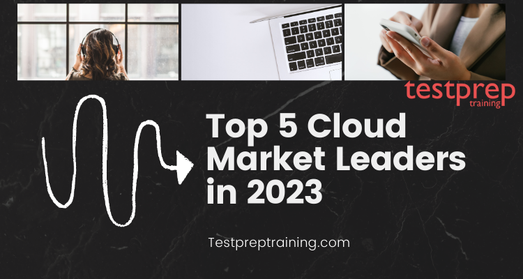 Top 5 Cloud Market Leaders in 2023