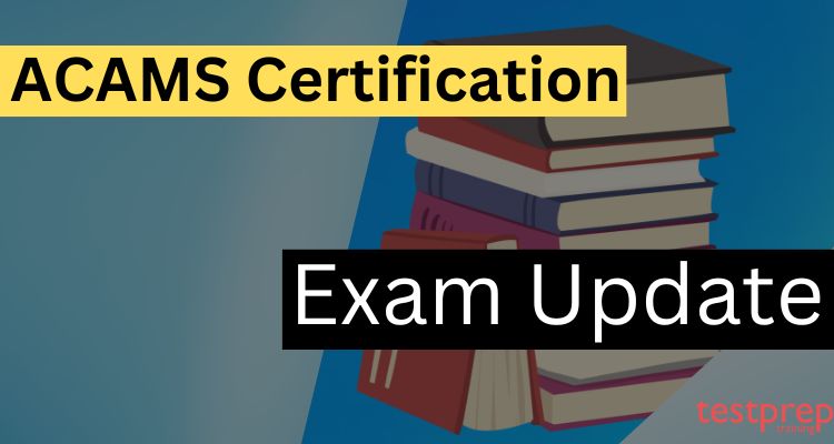 ACAMS Certification Exam Update