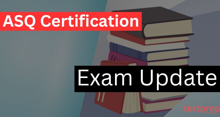ASQ Certification Exam Update