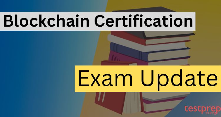 Blockchain Certification Exam Update