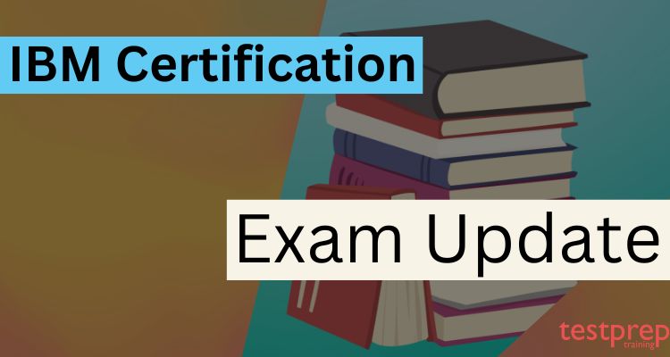 IBM Certification Exam Update