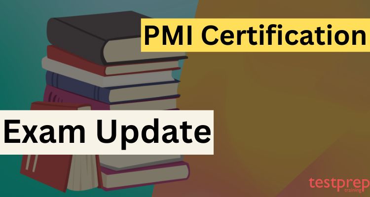 PMI Certification Exam Updates
