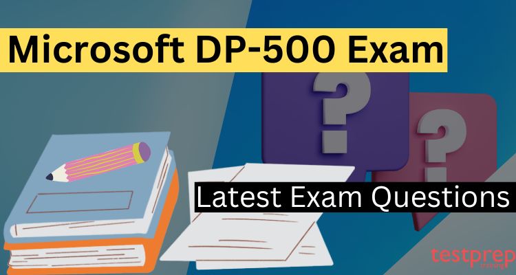 Latest Questions Added for DP-500 Exam