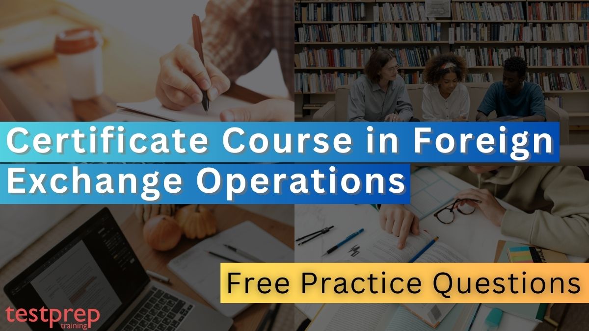 Certificate Course in Foreign Exchange Operations Free Questions