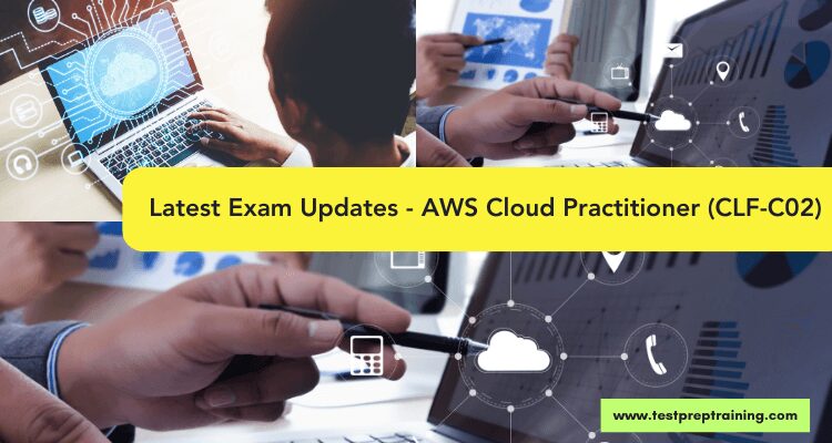 Custom Link Latest Exam Updates - AWS Cloud Practitioner (CLF-C02)