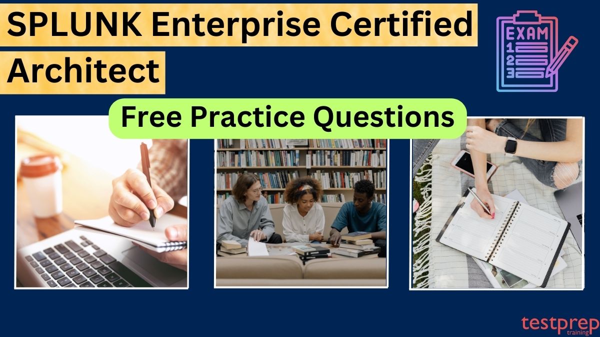 SPLUNK Enterprise Certified Architect Free Questions