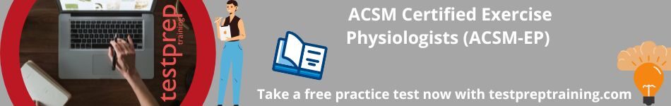 ACSM Certified Exercise Physiologists (ACSM-EP) Free Questions